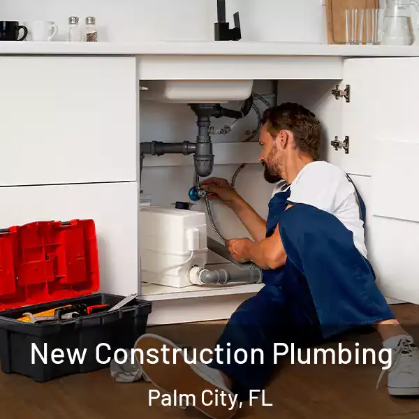  New Construction Plumbing Palm City, FL